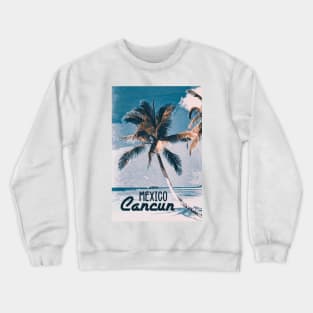 Cancun Mexico Vintage style poster Most Beautiful Places on Earth Crewneck Sweatshirt